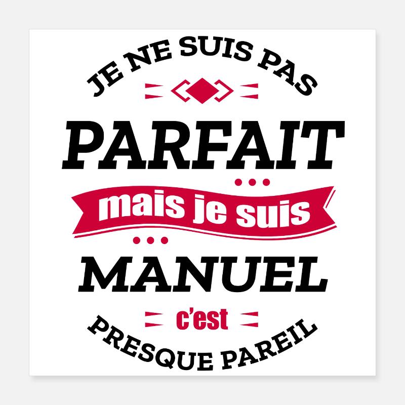MANUEL PARFAIT - PRENOM MANUEL Poster 40 x 40 cm