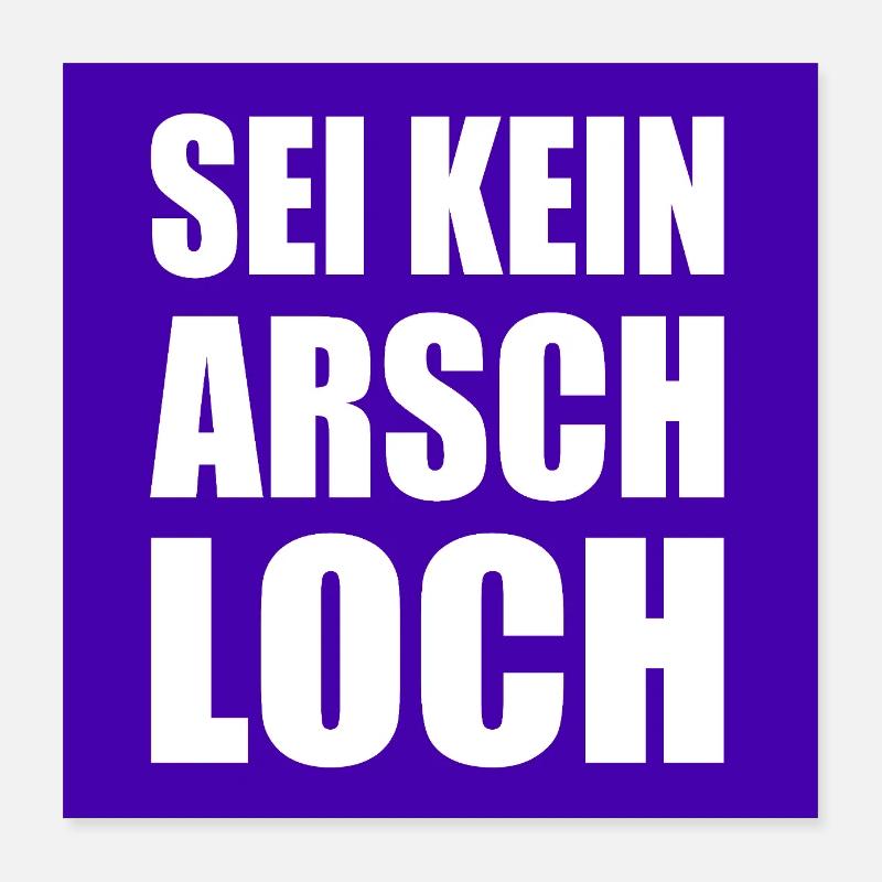 sei kein arschloch Poster 40x40 cm
