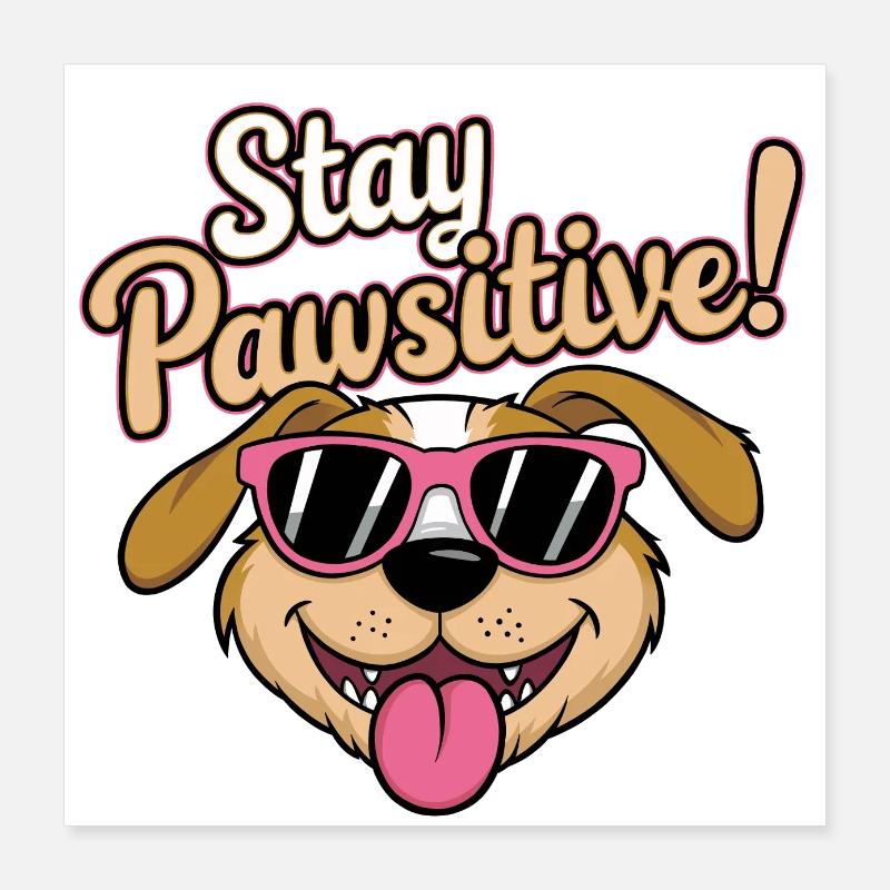Stay Pawsitive! Poster 40x40 cm