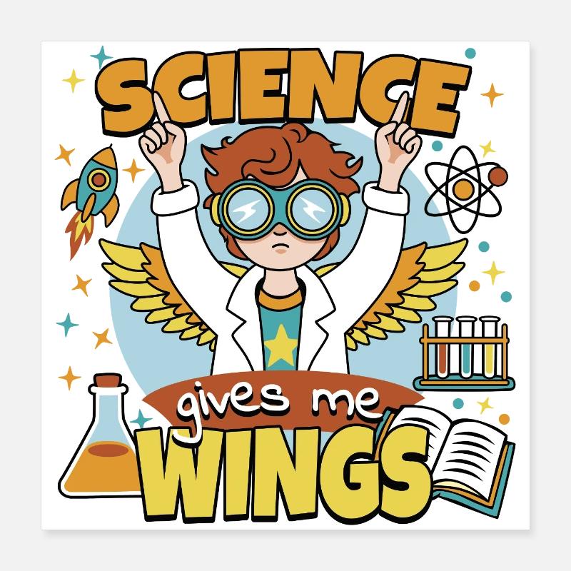 Science gives me wings Poster 16" x 16" (40x40 cm)