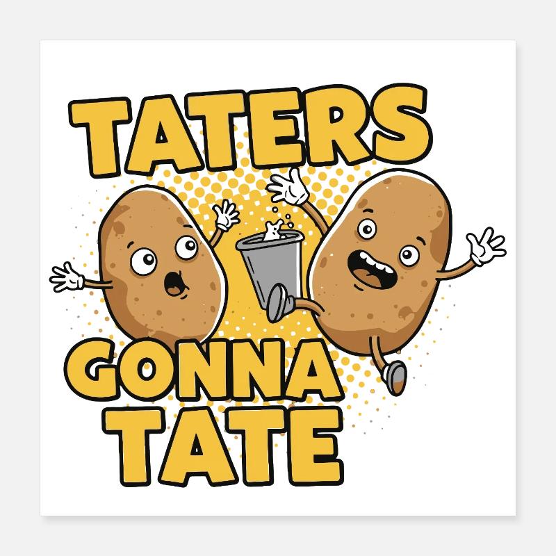 Taters Gonna Tate Poster 16" x 16" (40x40 cm)