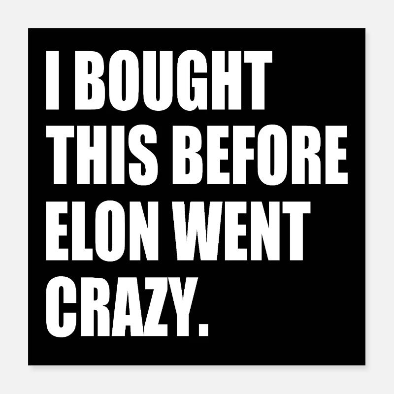 i bought this before elon went crazy Poster 40 x 40 cm