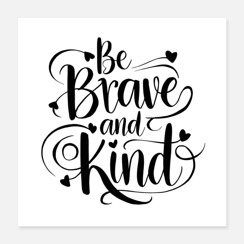 brave and friendly Poster 16" x 16" (40x40 cm)