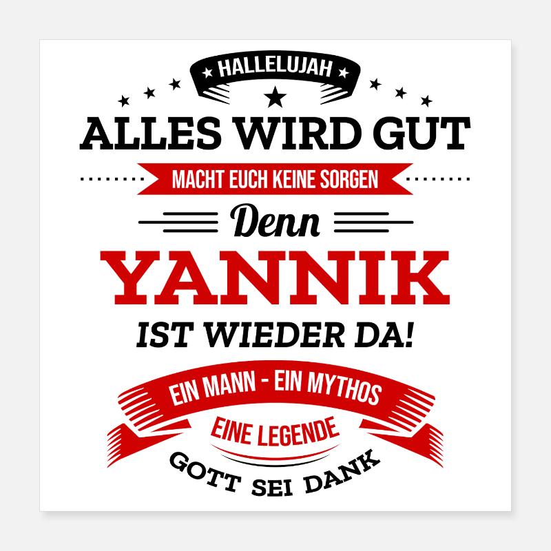 ALLES WIRD GUT, DIE LEGENDE YANNIK IST DA Poster 40x40 cm