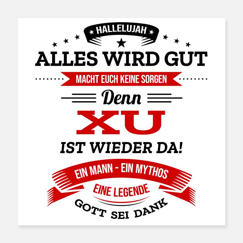 ALLES WIRD GUT, DIE LEGENDE XU IST DA Poster 40x40 cm