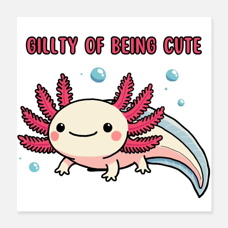 Gillty Axolotl - einfach unwiderstehlich Poster 40x40 cm