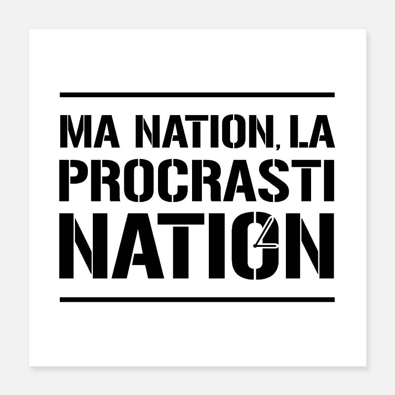 MA NATION ? LA PROCRASTINATION ! (noir) - Poster 40 x 40 cm - blanc
