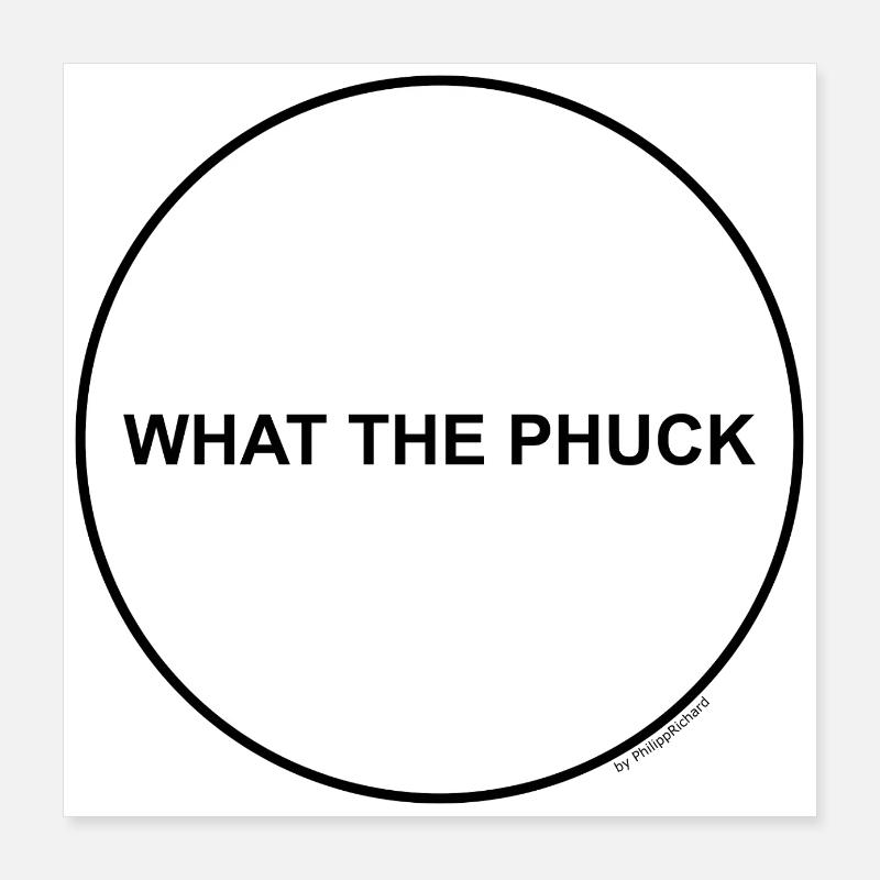 what the phuck Poster 40x40 cm