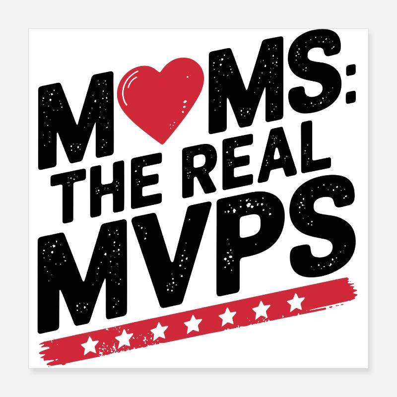 Moms: The Real MVPs Poster 16" x 16" (40x40 cm)