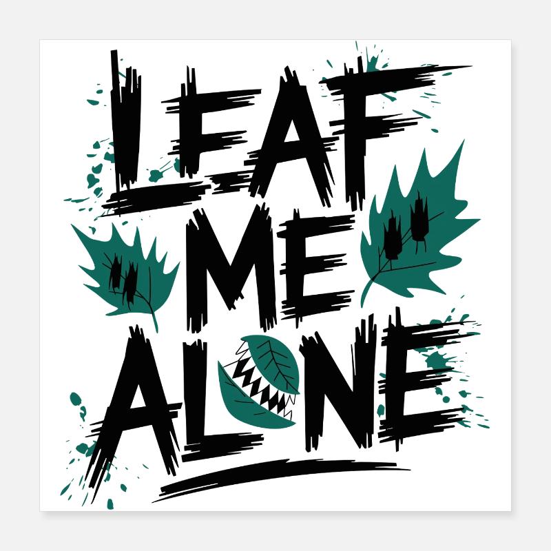 Leaf Me Alone Poster 40x40 cm