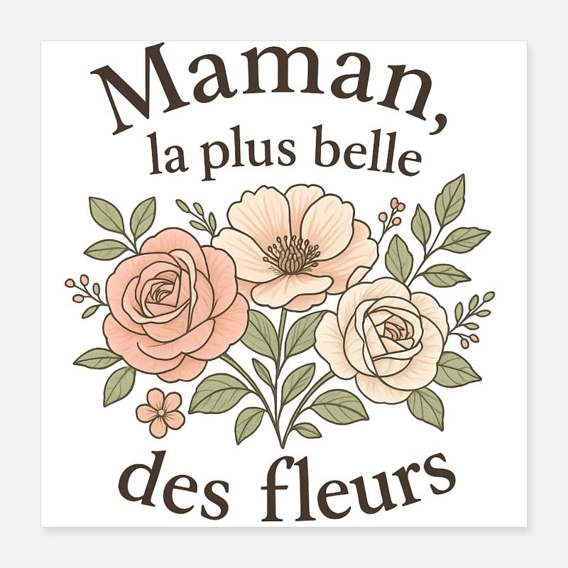 Maman la plus belle des fleurs Poster 40 x 40 cm