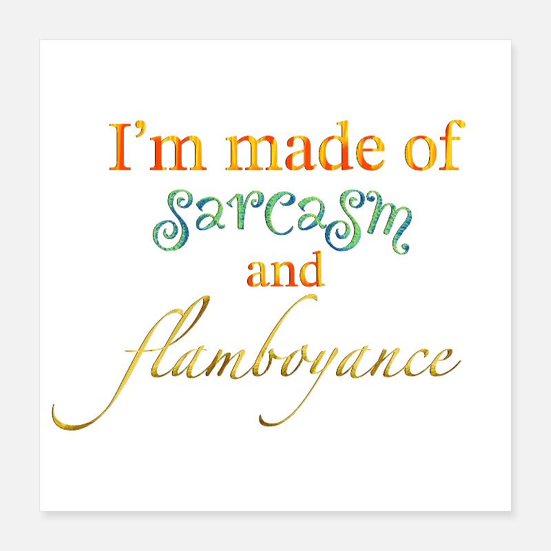 Sarkasmus und Extravaganz Poster 40x40 cm