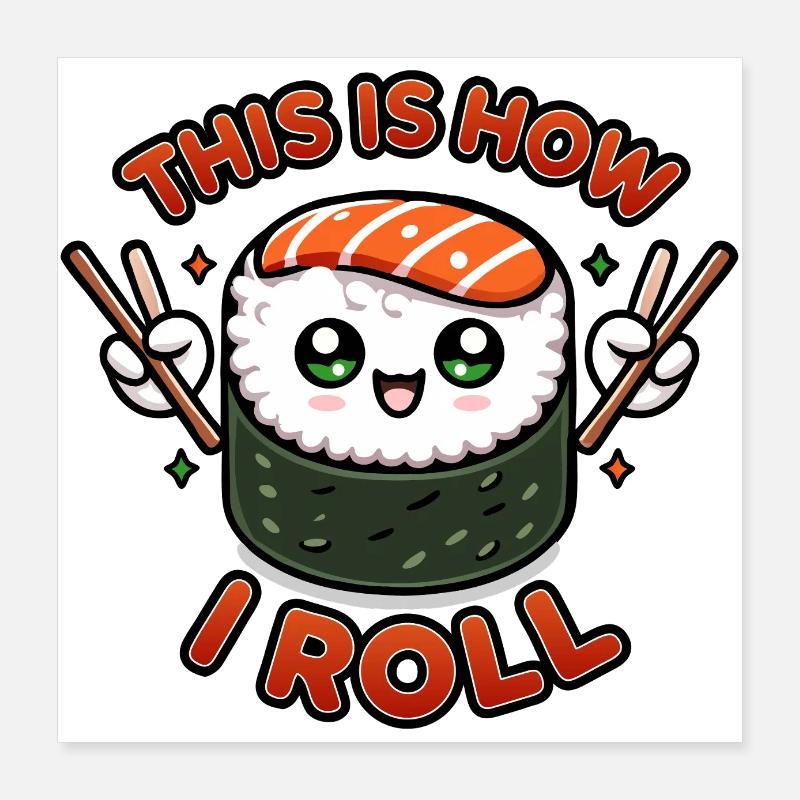 Kawaii Chibi Sushi Roll - C’est comme ça que je roule drôle Poster 40 x 40 cm