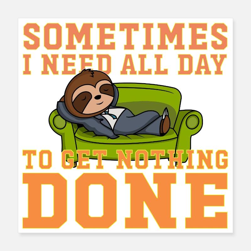 Sometimes I Need All Day Sloth - Poster 16" x 16" (40x40 cm) - white