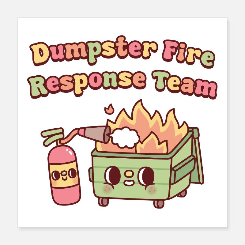 Cute Funny Dumpster Fire Response Team Poster 16" x 16" (40x40 cm)