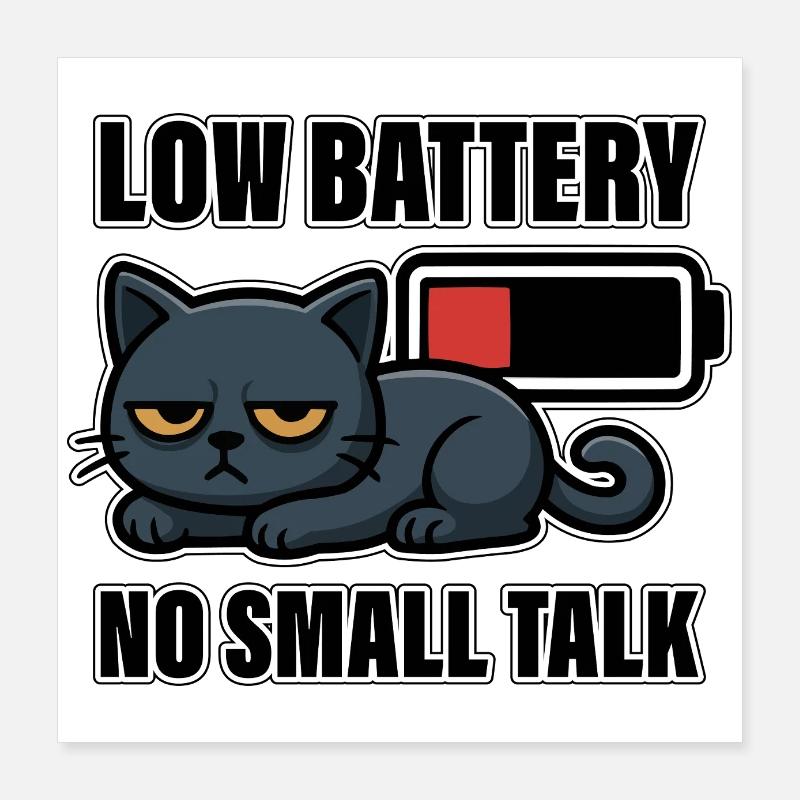 Low Battery No Small Talk – Funny Tired Cat Poster 16" x 16" (40x40 cm)