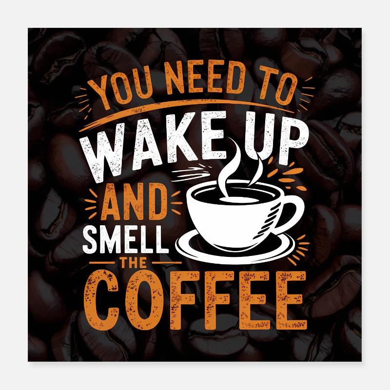 Réveillez-vous et sentez le café avec une citation Poster 40 x 40 cm