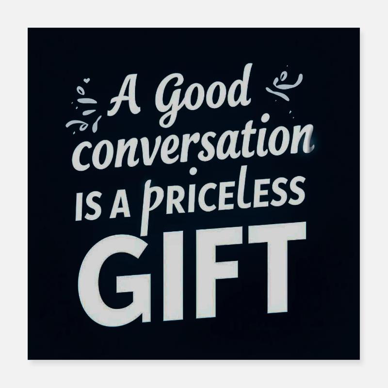 Ein gutes Gespräch ist ein kostbares Geschenk Poster 40x40 cm