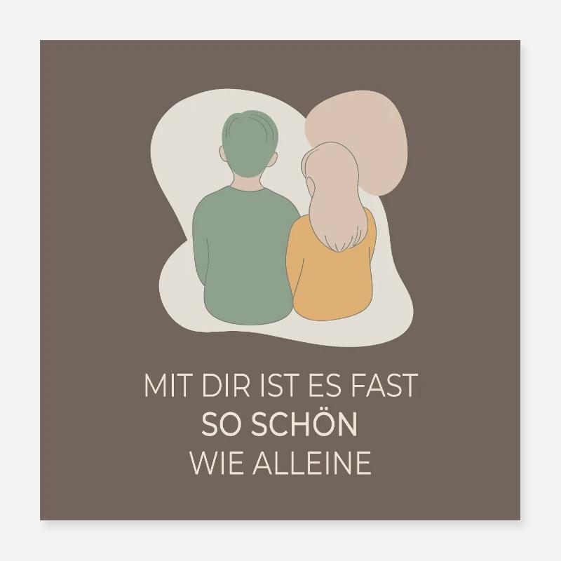 It's almost as nice with you as it is alone Poster 16" x 16" (40x40 cm)