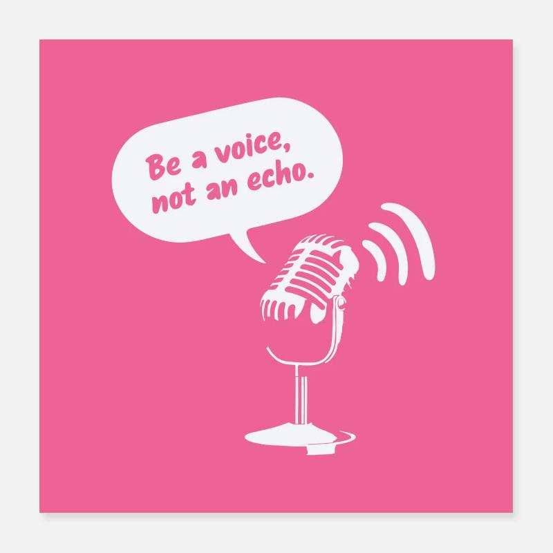 Be a Voice, Not an Echo Poster 40x40 cm