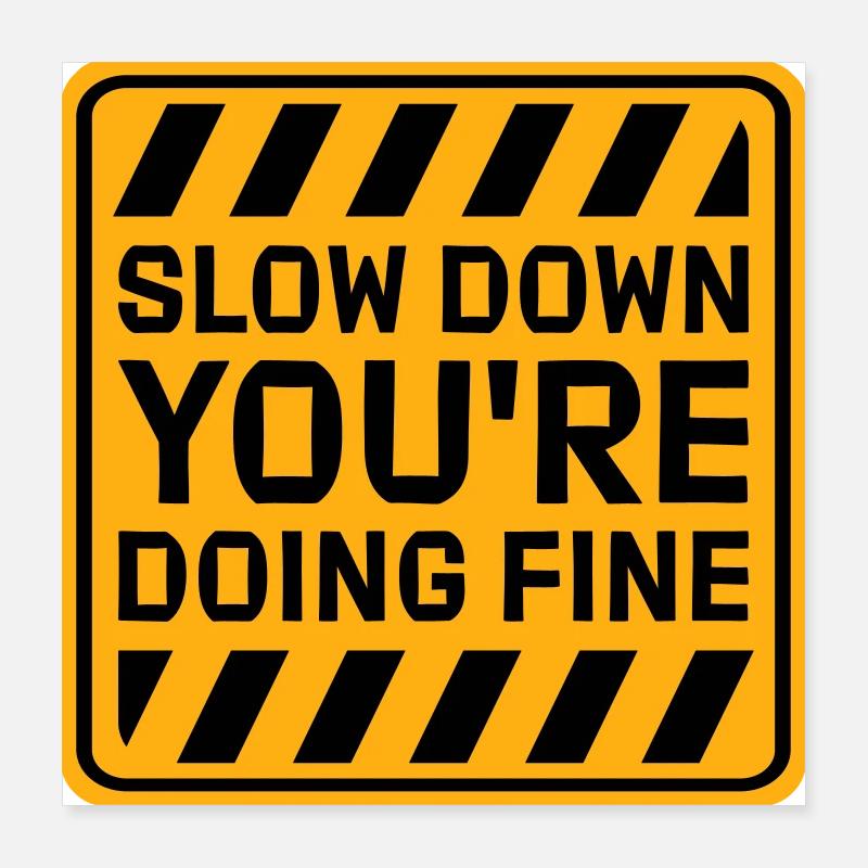 Slow Down You're Doing Fine Motivation Spruch Logo Poster 40x40 cm