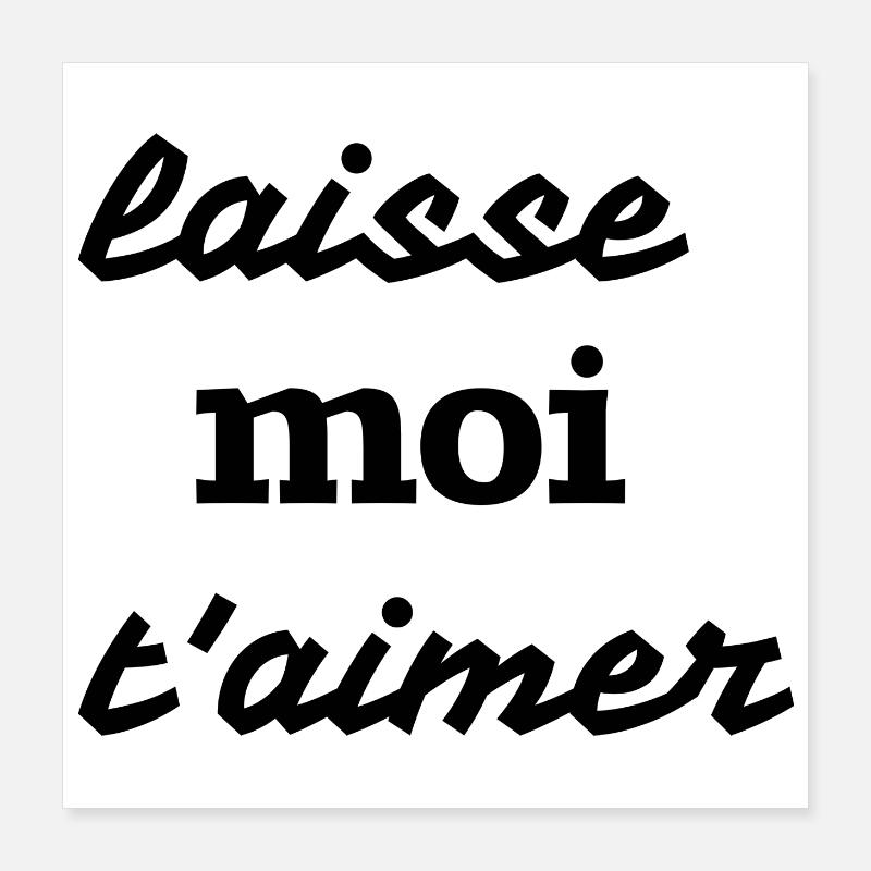 Laisse moi t’aimer Poster 40 x 40 cm
