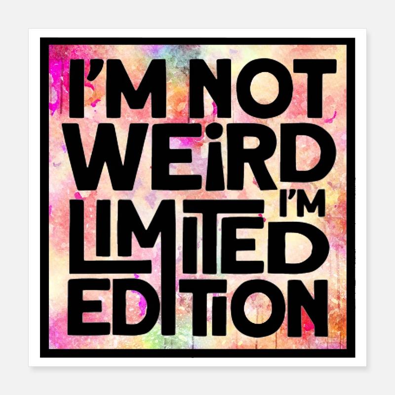 Ich bin nicht komisch, ich bin eine limitierte Auflage * Poster 40x40 cm