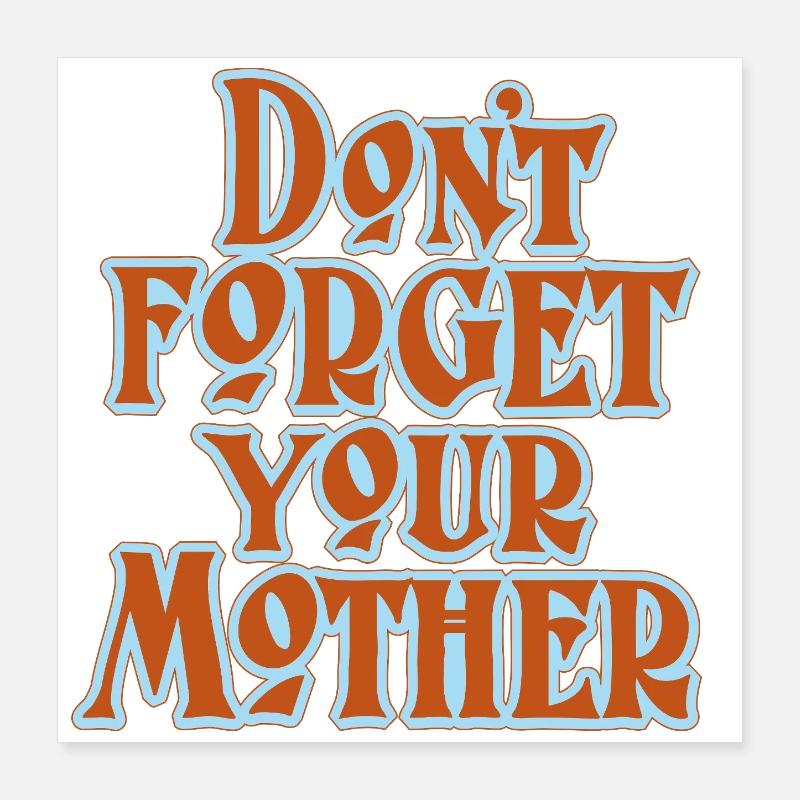 Don't Forget Mother Statement Poster 16" x 16" (40x40 cm)
