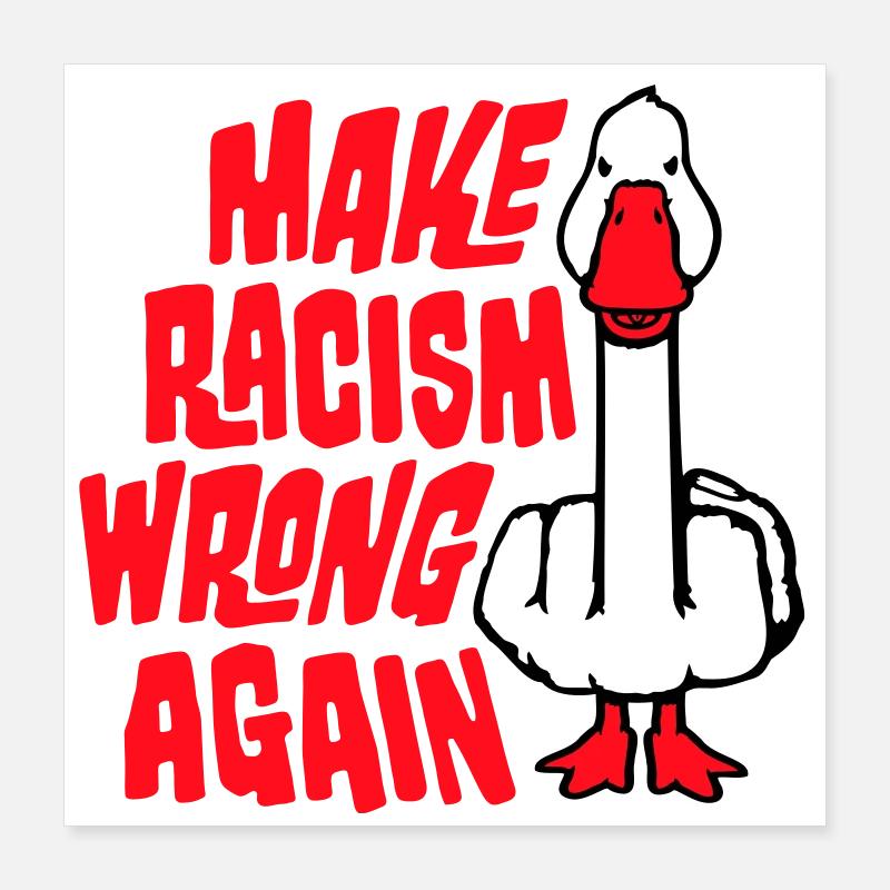 Gans Make Racism Wrong Again Mittelfinger Aktivist Poster 40x40 cm