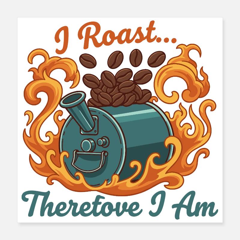 Ich röste, also bin ich Poster 40x40 cm