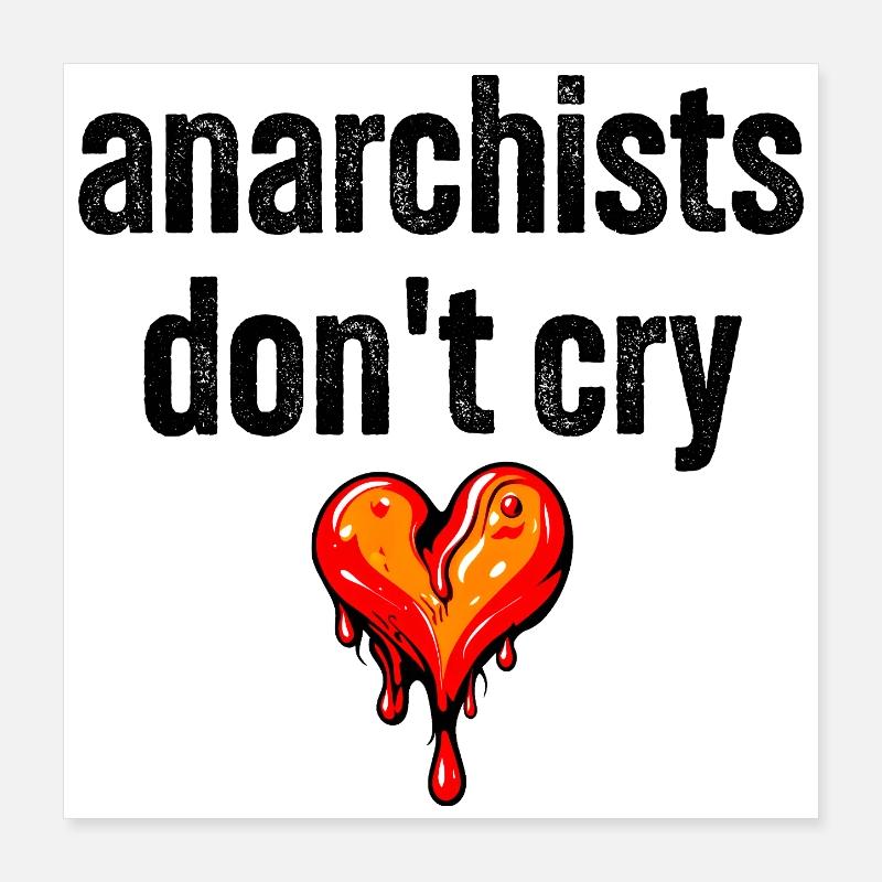 anarchists don't cry Poster 40x40 cm