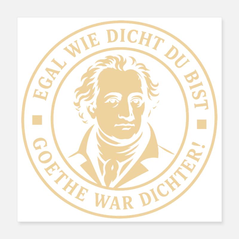 Goethe War Dichter Lustiger Dichter Spruch Poster 40x40 cm