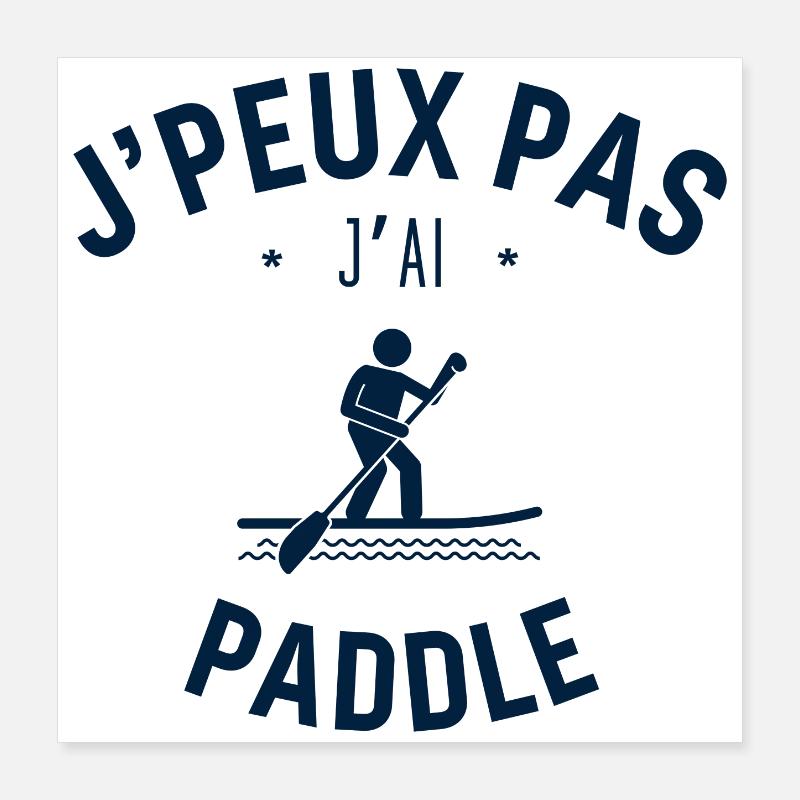 J peux pas j ai paddle Poster 40 x 40 cm