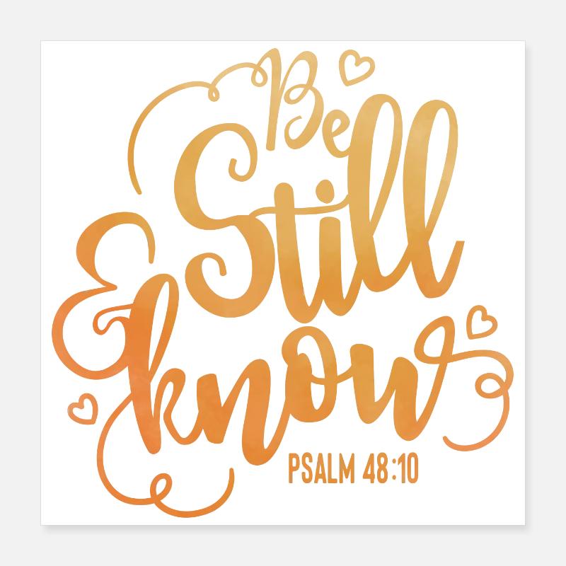 Be still and know Poster 16" x 16" (40x40 cm)