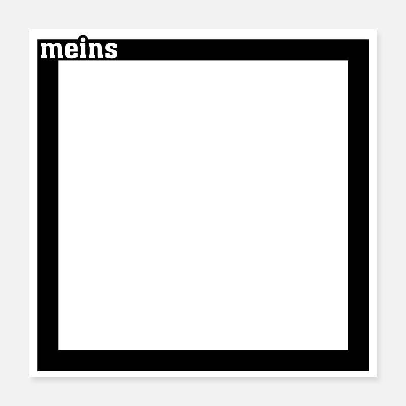 Meins Poster 40x40 cm