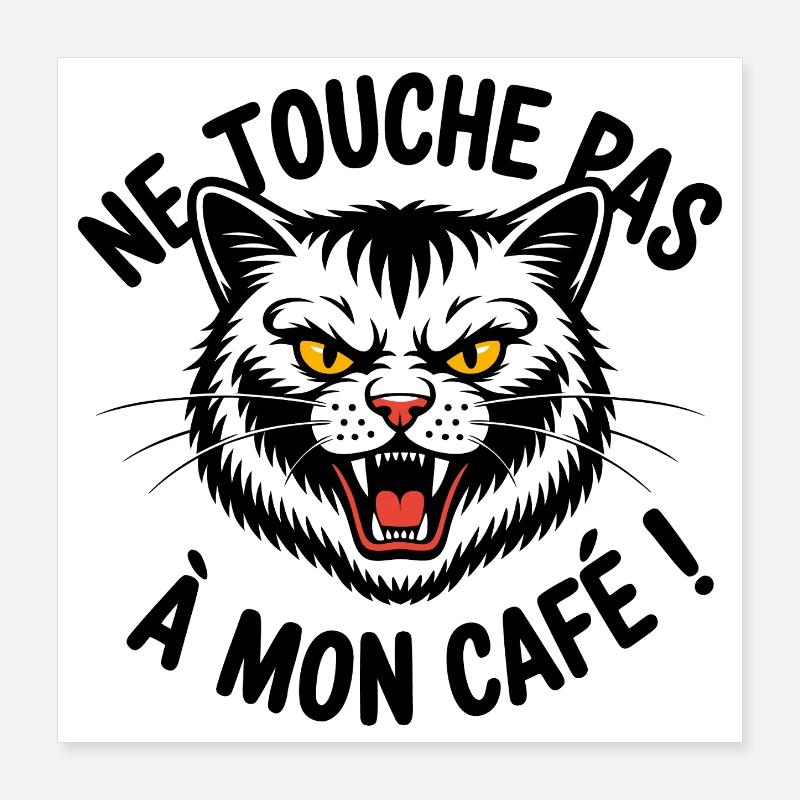 Ne touche pas à mon café ! Poster 40 x 40 cm