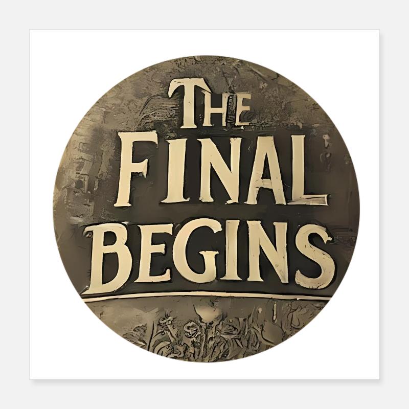 The Final begins Poster 40x40 cm