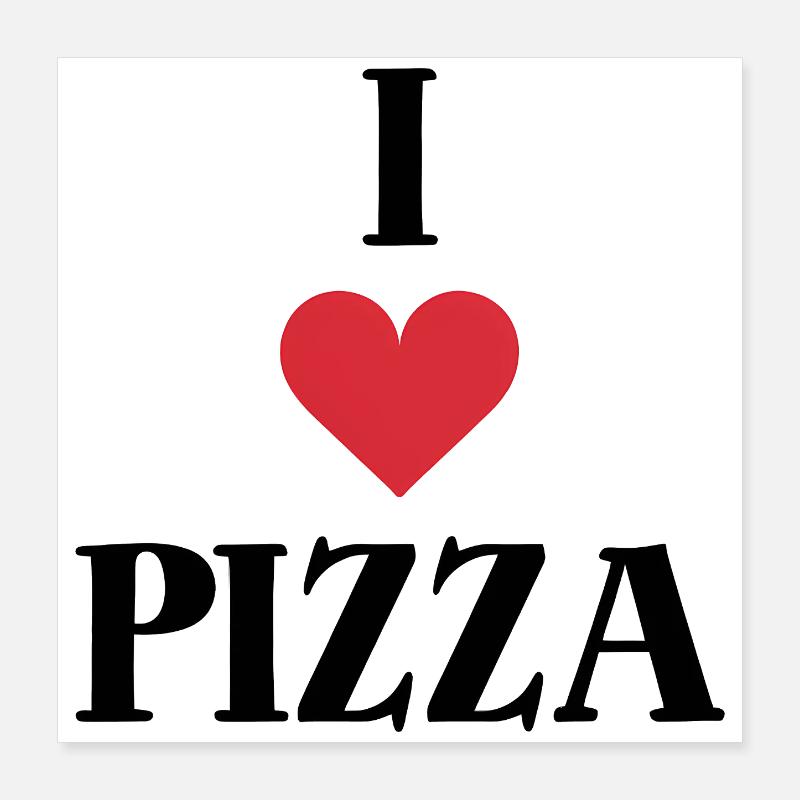 Ich liebe Pizza Spruch Poster 40x40 cm