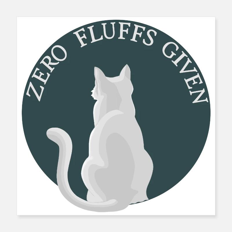 Zero Fluffs Given – Cat from behind with attitude Poster 16" x 16" (40x40 cm)