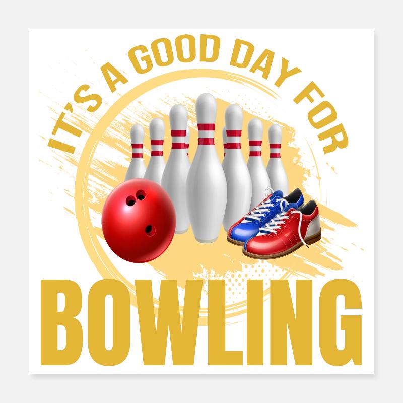 It s a good day for Bowling Poster 40x40 cm