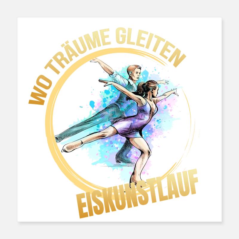 Wo träume gleiten - Eiskunstlauf Poster 40x40 cm