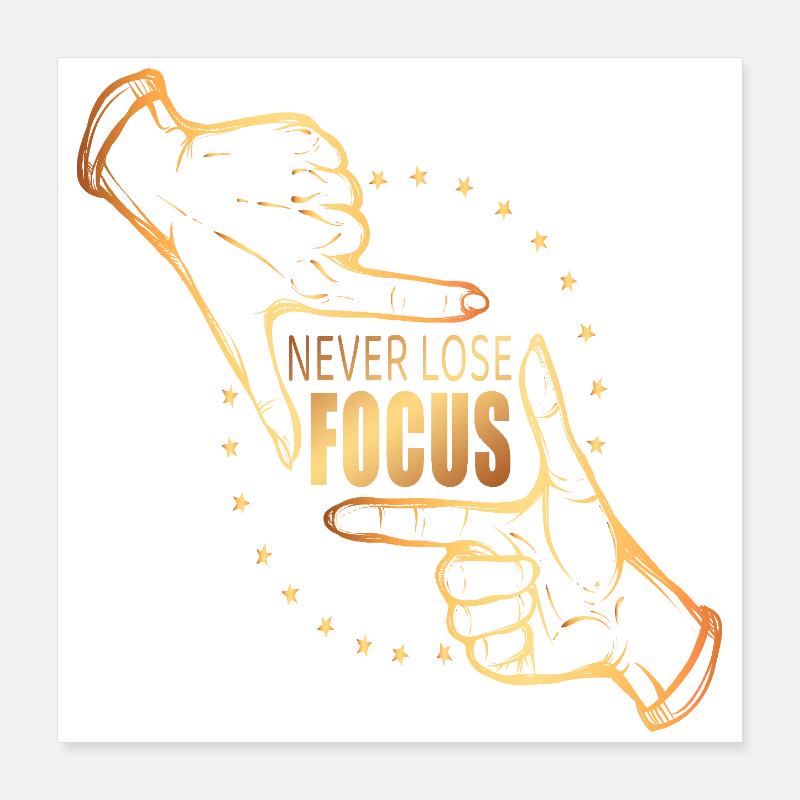 Never lose focus Poster 40x40 cm