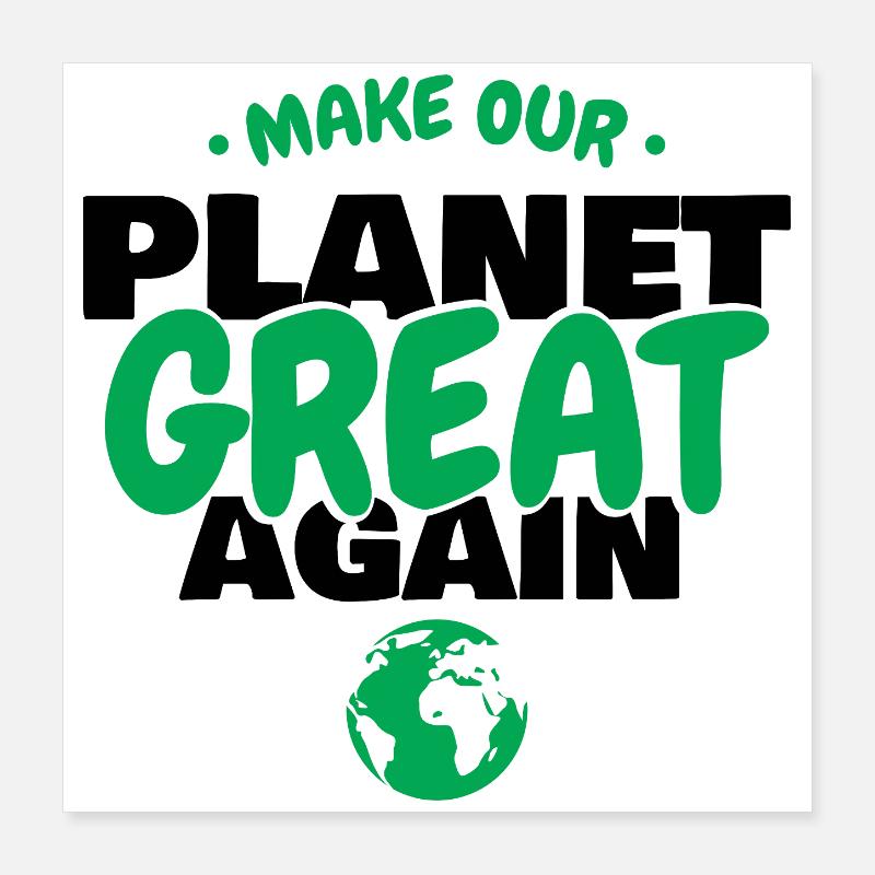 Make Our Planet Great Again Eco Earth Day Graphic Poster 40x40 cm