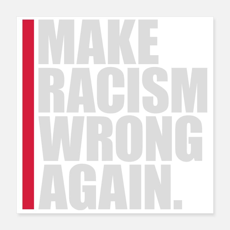 make racism wrong again Poster 40x40 cm