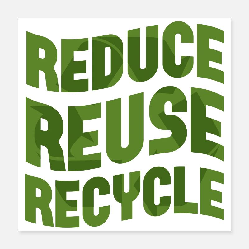 Reduce Reuse Recycle Poster 16" x 16" (40x40 cm)