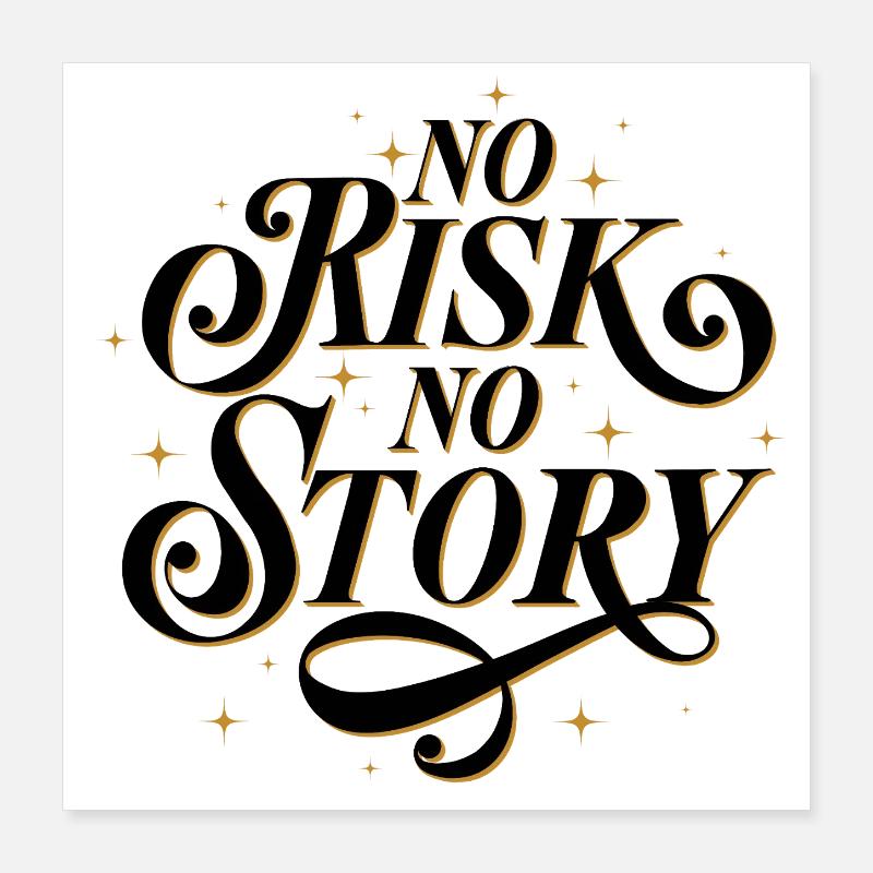 No Risk. No Story.  Poster 40x40 cm