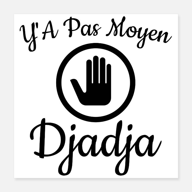 Y'a pas moyen Djadja Poster 40 x 40 cm