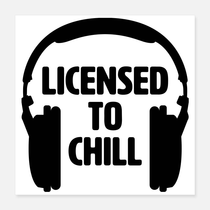 Licensed to chill Poster 16" x 16" (40x40 cm)