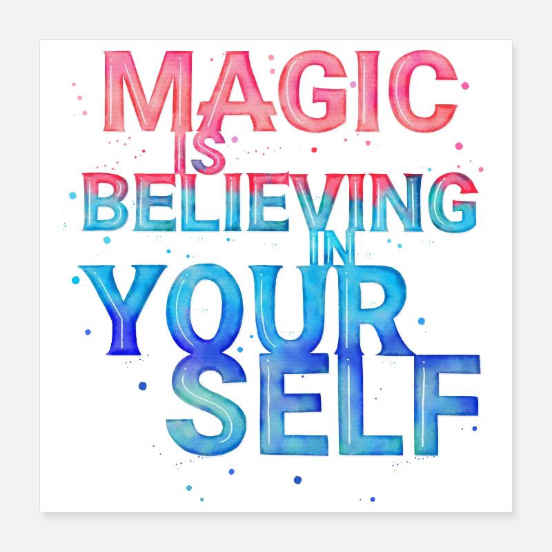 Magic Is Believing in Yourself Poster 16" x 16" (40x40 cm)