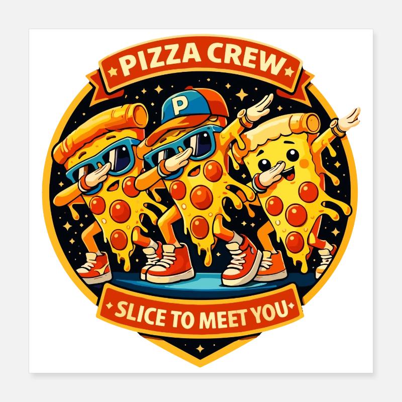 Pizza Crew Slice pour vous rencontrer Poster 40 x 40 cm